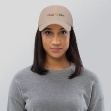 Load image into Gallery viewer, Dad Hat - #LiveTheVibe™
